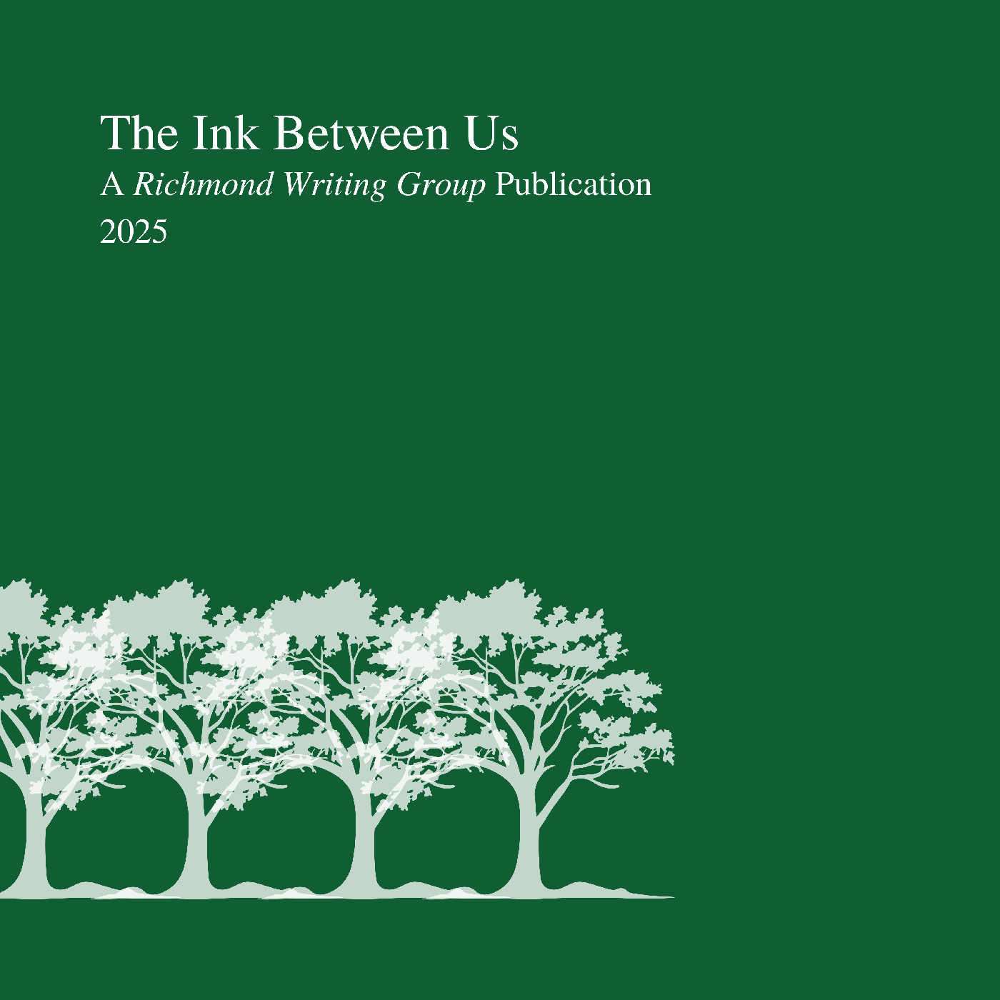 The Ink Between Us - A Richmond Writing Group Publication 2025